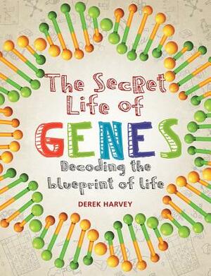 The Secret Life of Genes by Derek Harvey