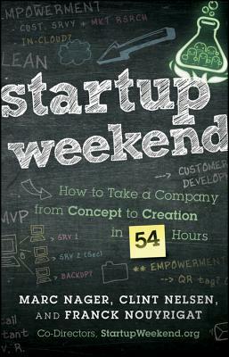 Startup Weekend by Franck Nouyrigat, Marc Nager, Clint Nelsen
