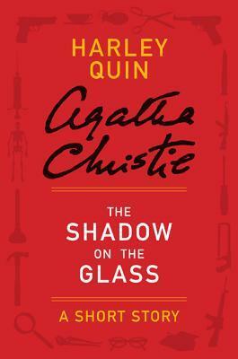The Shadow on the Glass: A Short Story by Agatha Christie