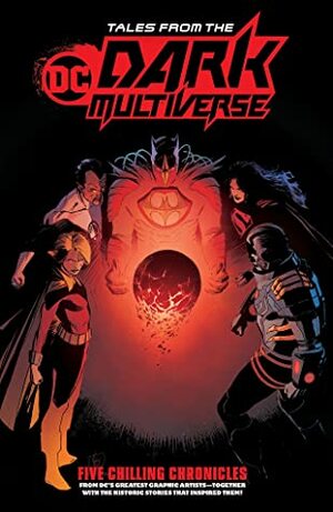 Tales from the DC Dark Multiverse by Drew Hennessy, Dexter Vines, Kyle Higgens, Kyle Hotz, Norm Rapmund, Scott Snyder, Jeff Loveness, Tom Raney, Mat Groom, Walden Wong, Brad Walker, James Tynion IV, Tim Seeley, Javier Fernández, Matt Ryan, Aaron Lopresti, Danny Miki