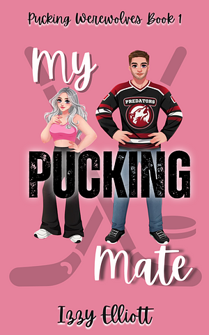 My Pucking Mate by Izzy Elliott