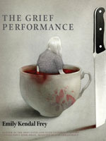 The Grief Performance by Emily Kendal Frey