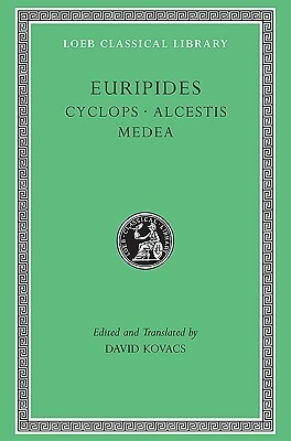 Cyclops / Alcestis / Medea by David Kovacs, Euripides
