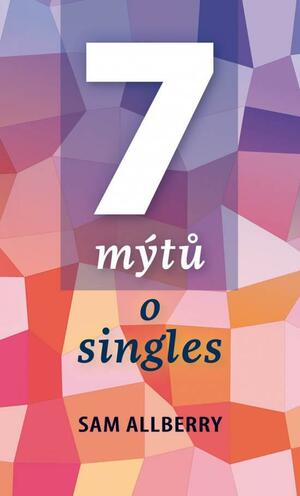 7 mýtů o singles by Sam Allberry