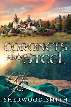 Coronets and Steel by Sherwood Smith