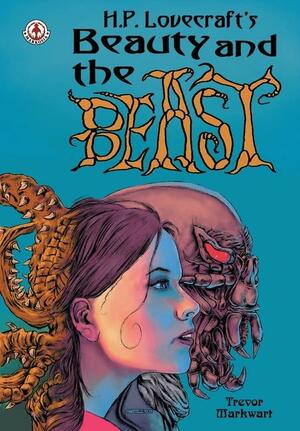 H.P. Lovecraft's Beauty and the Beast by Trevor Markwart