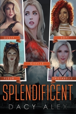 Splendificent: An Urban Fantasy Adventure by Dacy Alex