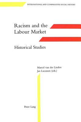 Racism and the Labour Market: . Historical Studies by 