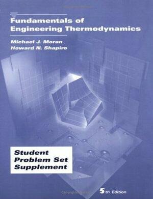 Fundamentals of Engineering Thermodynamics: Student Problem Set Supplement by Michael J. Moran, Howard N. Shapiro