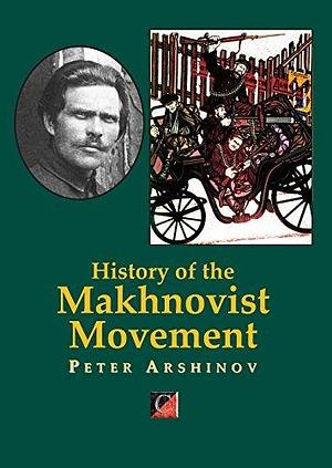 HISTORY OF THE MAKHNOVIST MOVEMENT by Peter Arshinov, Fredy Perlman