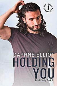 Holding You by Daphne Elliot
