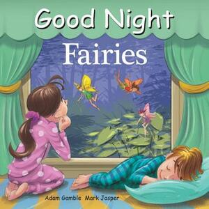Good Night Fairies by Adam Gamble, Mark Jasper