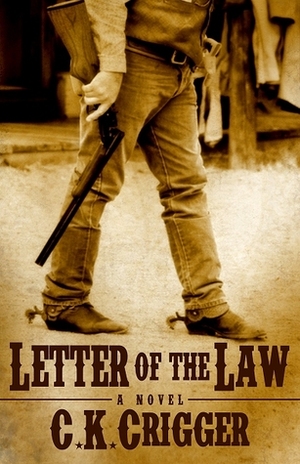 Letter of the Law by C.K. Crigger