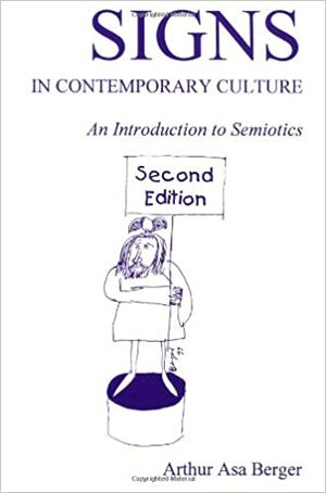 Signs in Contemporary Culture: An Introduction to Semiotics by Arthur Asa Berger