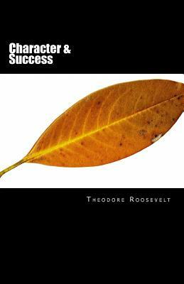 Character & Success by Theodore Roosevelt