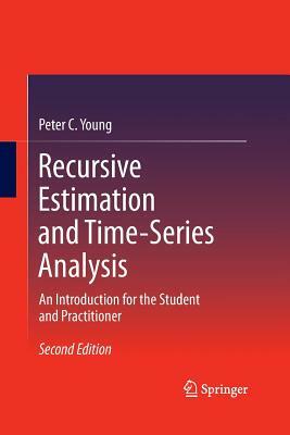 Recursive Estimation and Time-Series Analysis: An Introduction for the Student and Practitioner by Peter C. Young