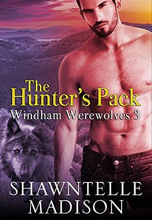 The Hunter's Pack by Shawntelle Madison