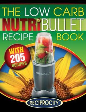 The Low Carb NutriBullet Recipe Book: 200 Health Boosting Low Carb Delicious and Nutritious Blast and Smoothie Recipes by Oliver Lahoud, Marco Black