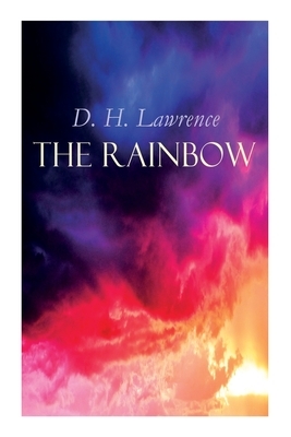 The Rainbow: The Brangwen Family Saga by D.H. Lawrence