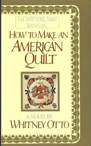 How to Make an American Quilt by Whitney Otto