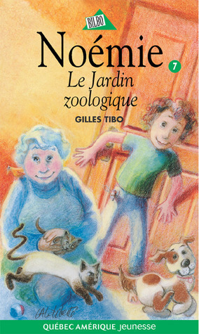 Le Jardin zoologique by Gilles Tibo, Louise-Andrée Laliberté