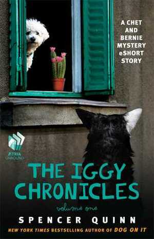 The Iggy Chronicles, Volume One by Spencer Quinn