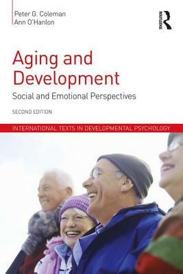 Aging and Development: Social and Emotional Perspectives by Ann O'Hanlon, Peter G. Coleman