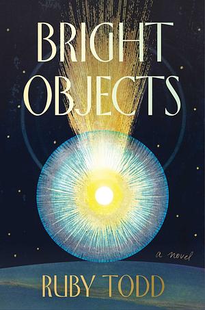 Bright Objects by Ruby Todd