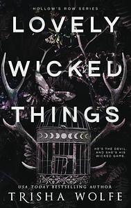 Lovely Wicked Things by Trisha Wolfe