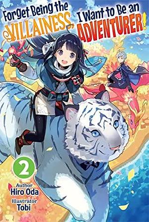 Forget Being the Villainess, I Want to Be an Adventurer! Volume 2 by Hiro Oda
