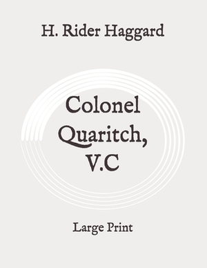 Colonel Quaritch, V.C: Large Print by H. Rider Haggard