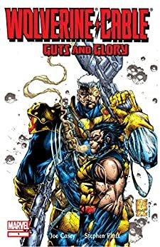 Wolverine/Cable: Guts and Glory #1 by Joe Casey