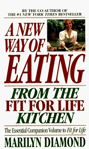 A New Way of Eating from the Fit for Life Kitchen by Marilyn Diamond