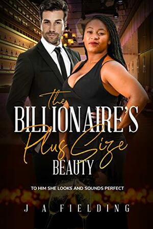 The Billionaire's Plus Size Beauty by J.A. Fielding