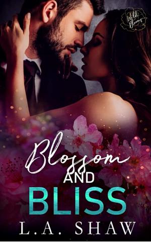 Blossom and Bliss by L.A. Shaw