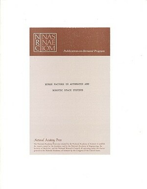 Human Factors in Automated and Robotic Space Systems: Proceedings of a Symposium by Board on Human-Systems Integration, Division of Behavioral and Social Scienc, National Research Council