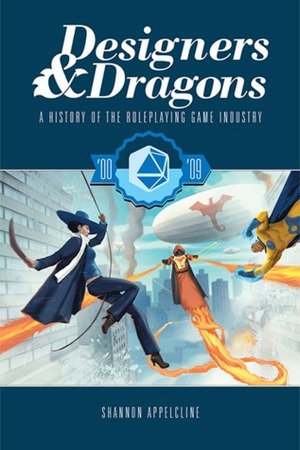 Designers & Dragons: The '00s by Shannon Appelcline