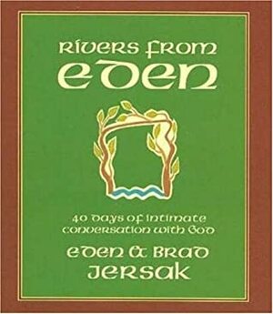 Rivers from Eden: 40 Days of Intimate Conversation with God by Bradley Jersak