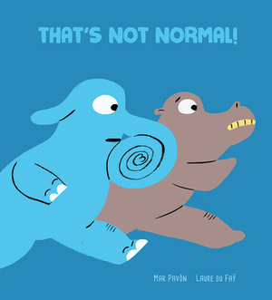 That's Not Normal by Mar Pavón