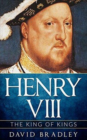 Henry VIII: The Flawed King | The Life and Legacy of Henry VIII by David Bradley