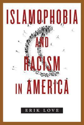 Islamophobia and Racism in America by Erik Love
