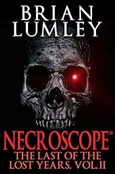 Necroscope: The Last of the Lost Years, Vol. II by Brian Lumley