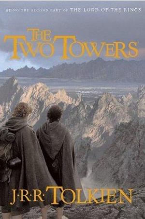 The Two Towers: Being the second part of The Lord of the Rings by J.R.R. Tolkien, J.R.R. Tolkien