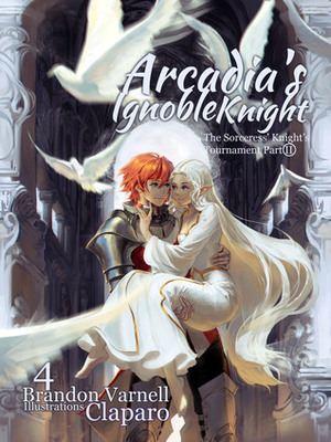 Arcadia's Ignoble Knight: The Sorceress's Knight Tournament - Part II by Brandon Varnell