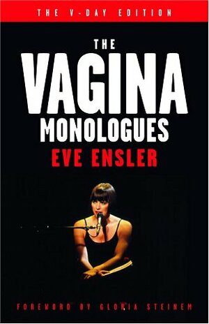 The Vagina Monologues by Gloria Steinem, Eve Ensler