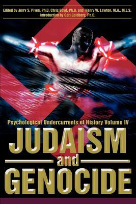 Judaism and Genocide: Psychological Undercurrents of History Volume IV by Jerry S. Piven