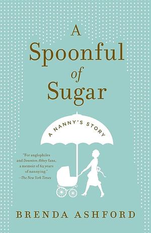 A Spoonful of Sugar: A Nanny's Story by Brenda Ashford