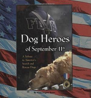 Dog Heroes of September 11th: A Tribute to America's Search and Rescue Dogs by Nona Kilgore Bauer, Isabelle Francais