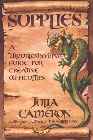 Supplies: A Troubleshooting Guide for Creative Difficulties by Julia Cameron