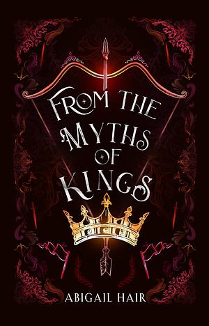 From the Myths of Kings by Abigail Hair